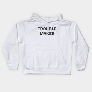 Trouble Maker Kids Hoodie